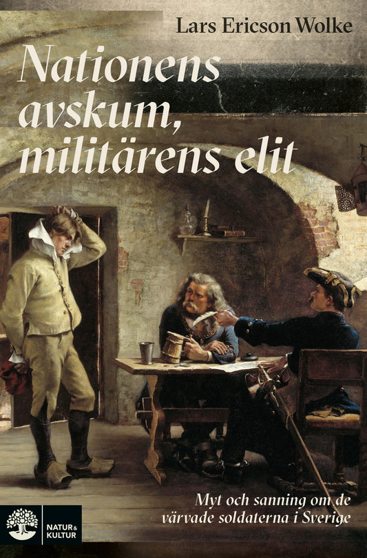 Nationens avskum, militärens elit : myt och sanning om de värvade soldaterna – E-bok
