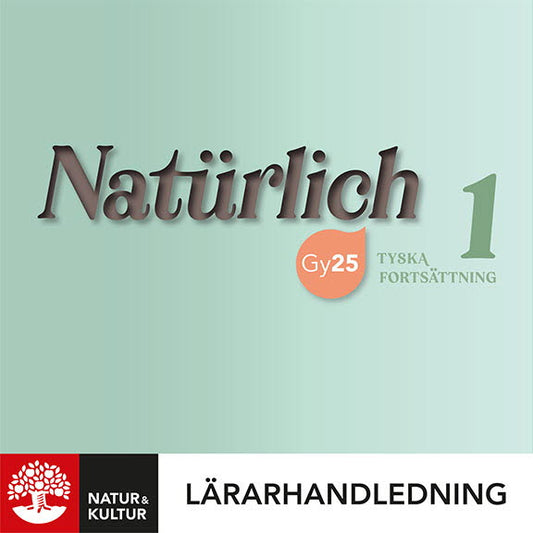 Natürlich Tyska Fortsättning 1 Lärarhandledning Digital