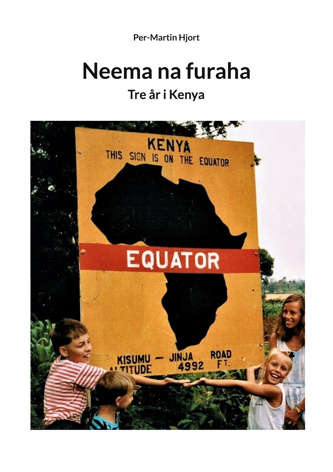 Neema na furaha: Tre år i Kenya – E-bok