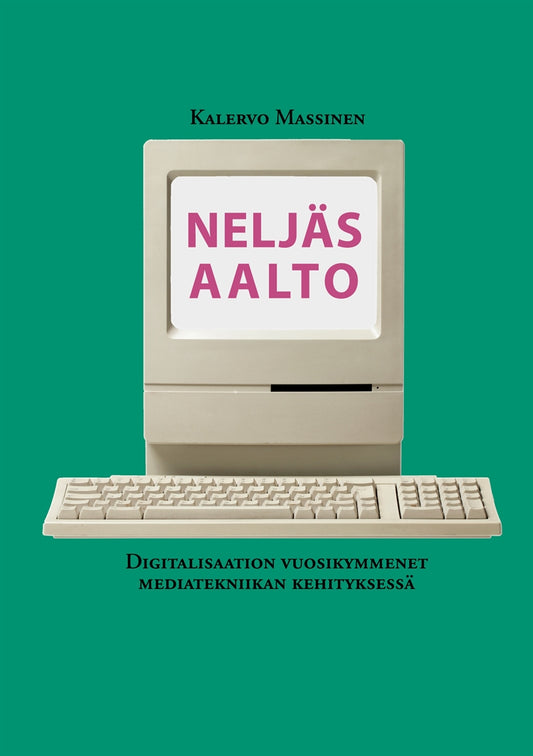Neljäs aalto: Digitalisaation vuosikymmenet mediatekniikan kehityksessä – E-bok