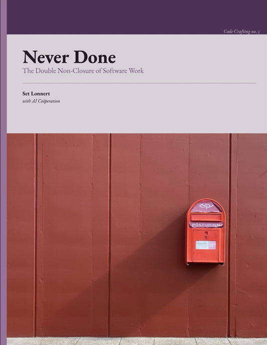 Never Done: The Double Non-Closure of Software Work – E-bok