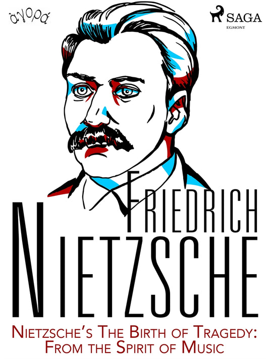Nietzsche’s The Birth of Tragedy: From the Spirit of Music – E-bok