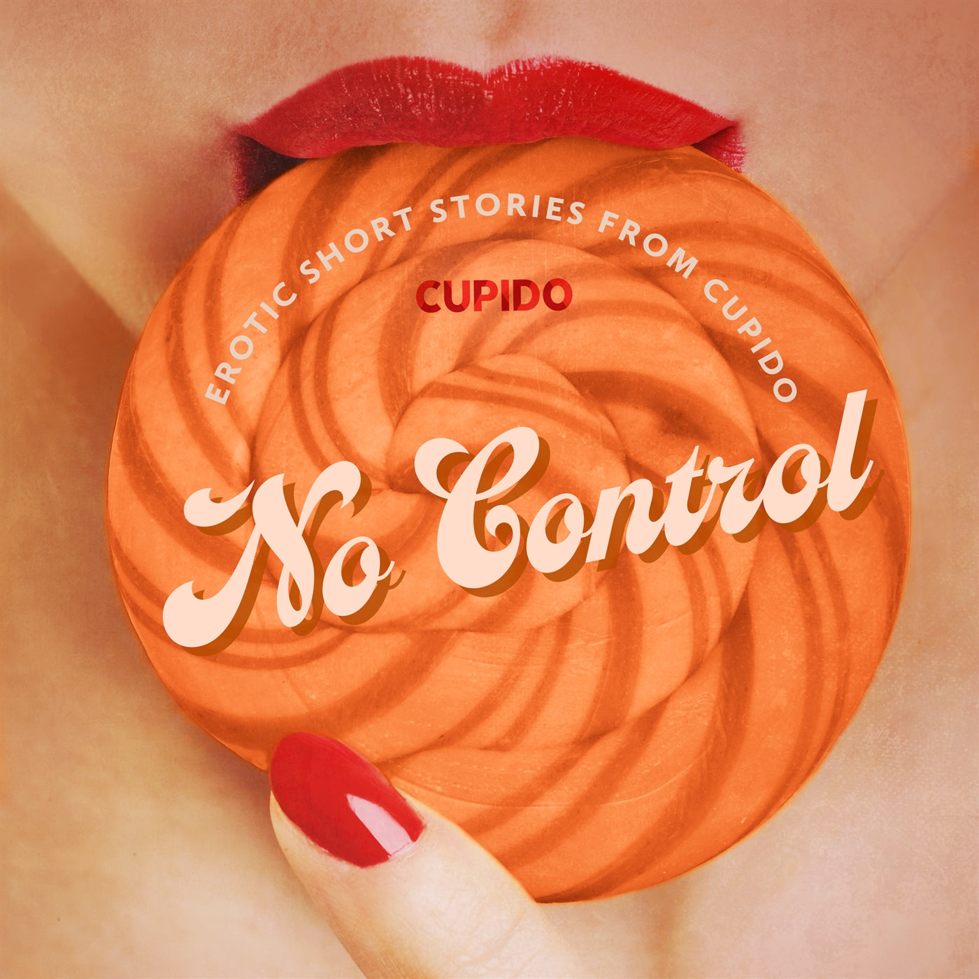 No Control - and Other Erotic Short Stories from Cupido – Ljudbok