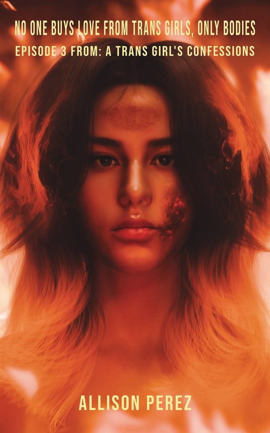 No One Buys Love from Trans Girls, Only Bodies   – E-bok