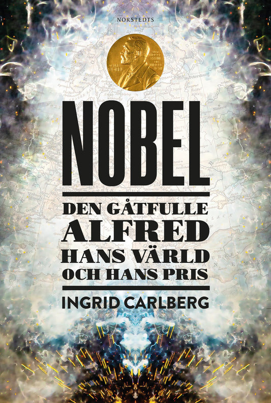 Nobel : den gåtfulle Alfred, hans värld och hans pris – E-bok