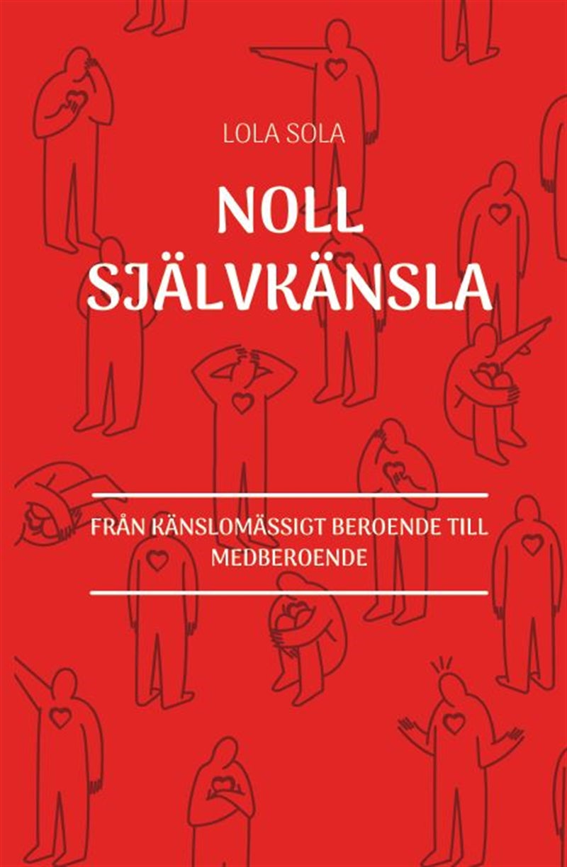 Noll självkänsla : från känslomässigt beroende till medberoende – E-bok