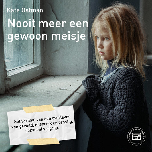 Nooit meer een gewoon meisje: het verhaal van een overlever van geweld, misbruik en ernstig, seksueel vergrijp – Ljudbok