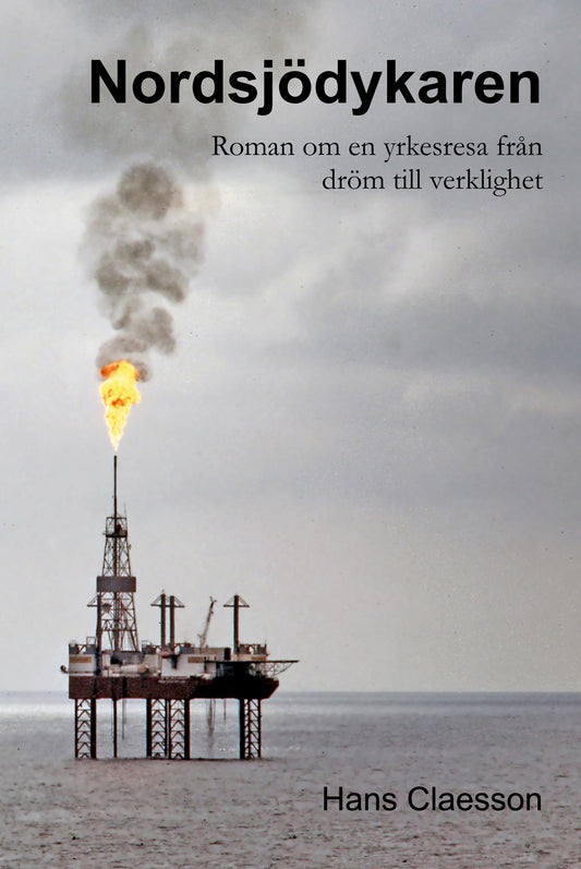 Nordsjödykaren: Roman om en yrkesresa från dröm till verklighet – E-bok