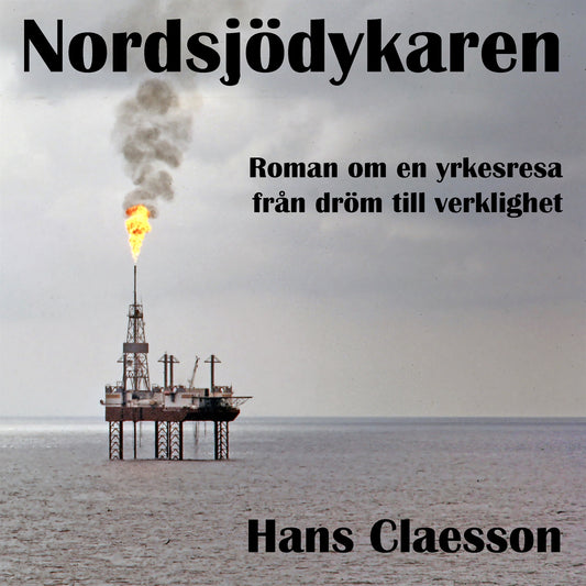 Nordsjödykaren - Roman om en yrkesresa från dröm till verklighet – Ljudbok