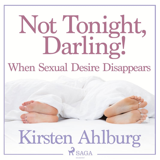 Not Tonight, Darling! When Sexual Desire Disappears – Ljudbok