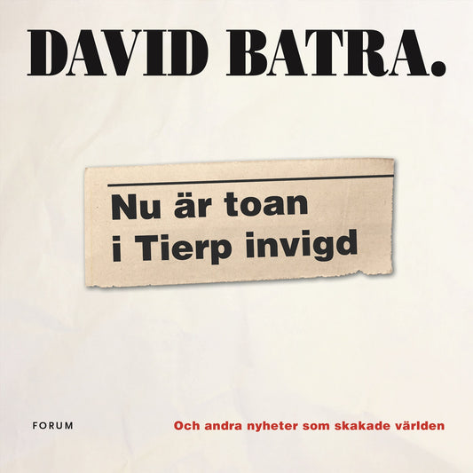 Nu är toan i Tierp invigd : och andra nyheter som skakade världen – E-bok