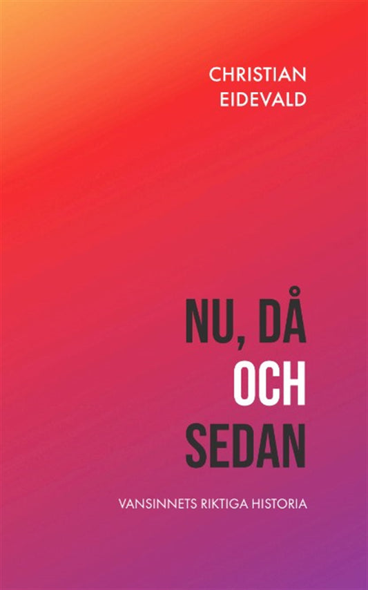 Nu, då och sedan: Vansinnets riktiga historia – E-bok