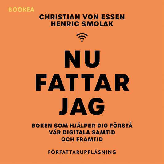 Nu fattar jag : boken som hjälper dig förstå vår digitala samtid och framtid – Ljudbok