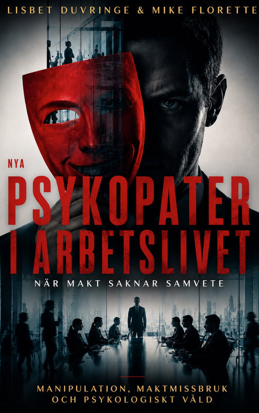 Nya - Psykopater i arbetslivet : När makt saknar samvete – E-bok