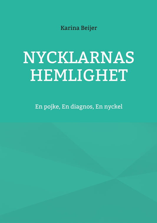 Nycklarnas Hemlighet: En pojke, En diagnos, En nyckel – E-bok