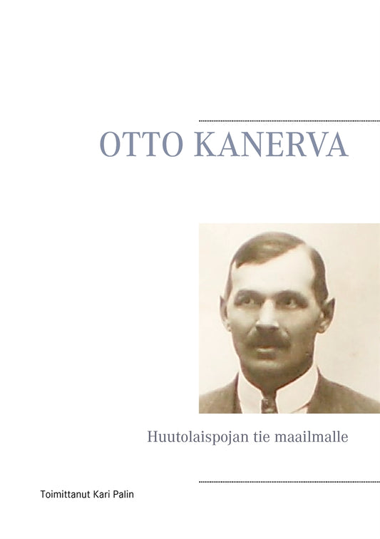 OTTO KANERVA: Huutolaispojan tie maailmalle – E-bok