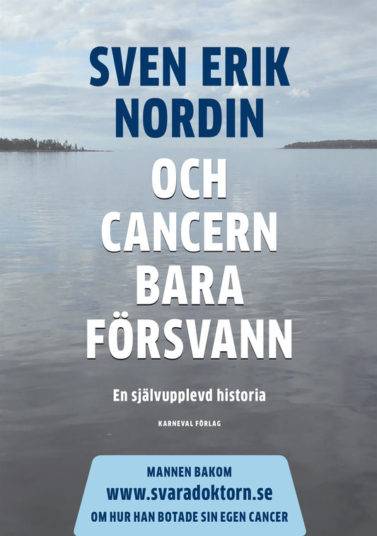 Och cancern bara försvann : En självupplevd historia – E-bok