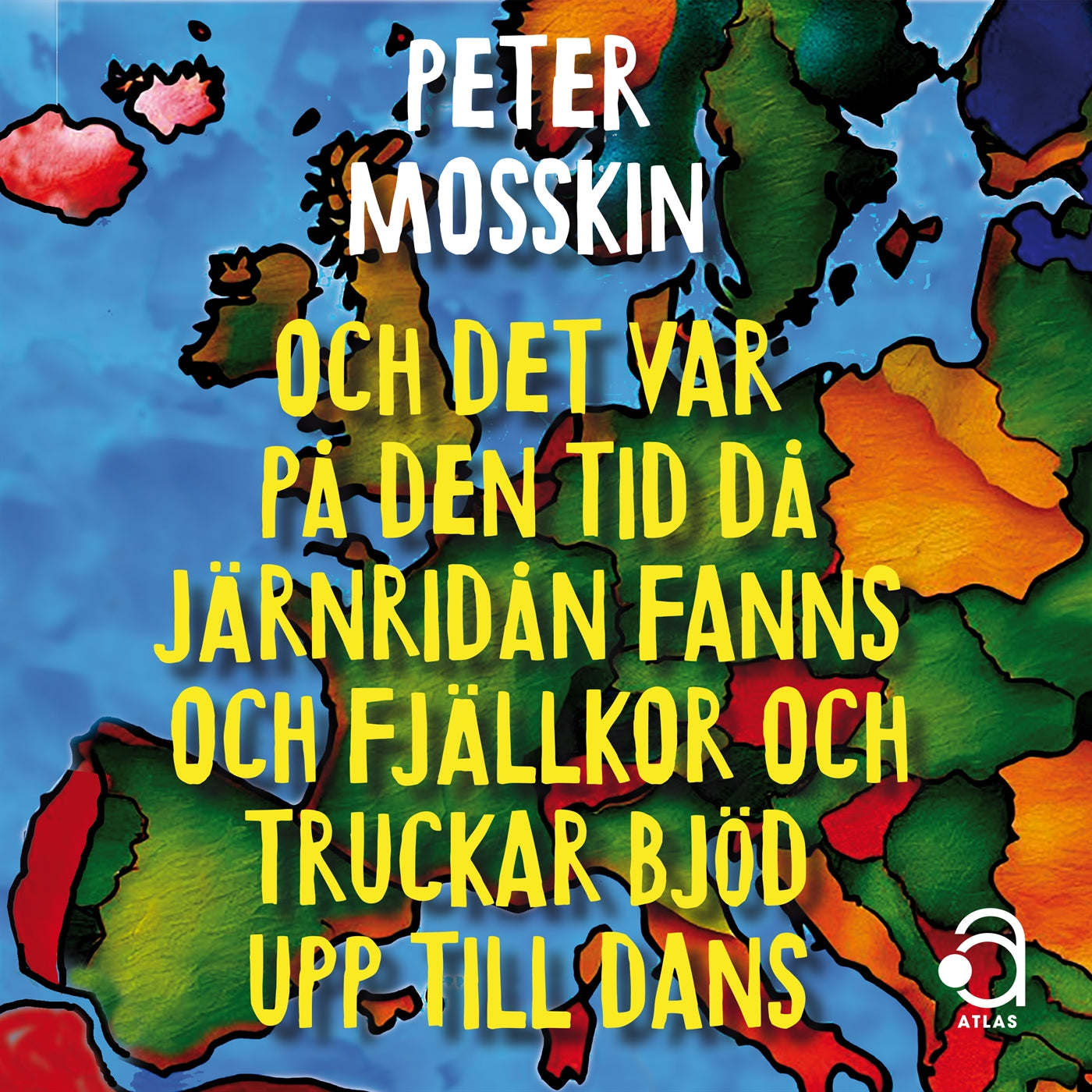 Och det var på den tid då järnridån fanns och truckar och fjällkor bjöd upp till dans – Ljudbok