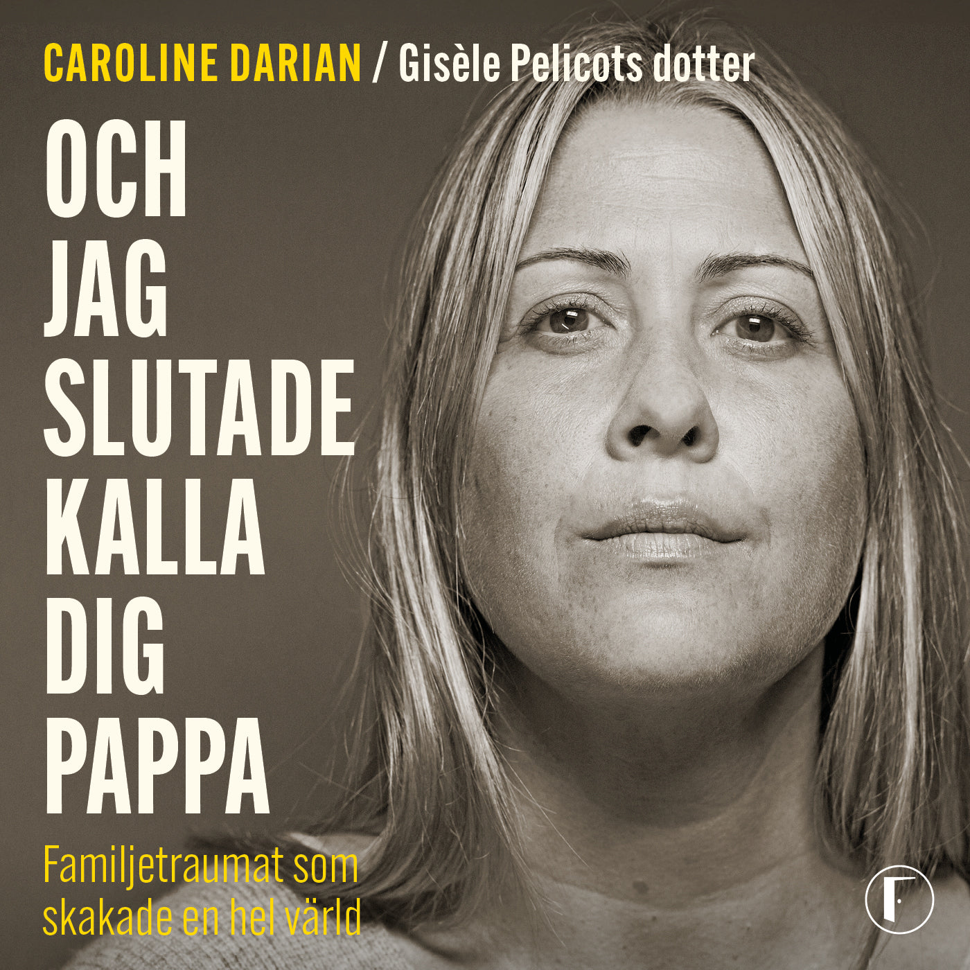 Och jag slutade kalla dig pappa : familjetraumat som skakade en hel värld – Ljudbok