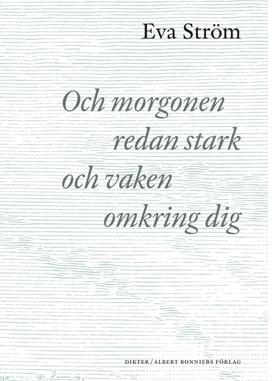Och morgonen redan stark och vaken omkring dig – E-bok