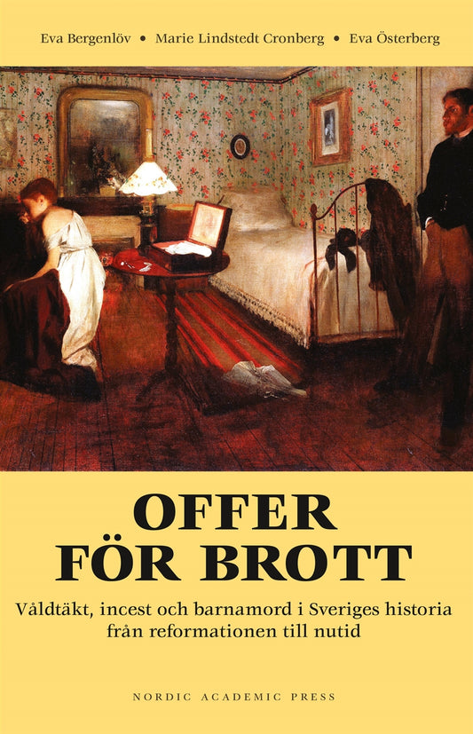 Offer för brott : våldtäkt, incest och barnamord i Sveriges historia från reformationen till nutid – E-bok