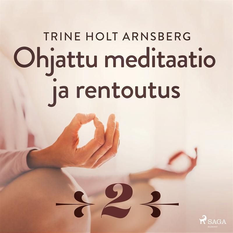 Ohjattu meditaatio ja rentoutus - Osa 2 – Ljudbok