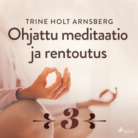 Ohjattu meditaatio ja rentoutus - Osa 3 – Ljudbok