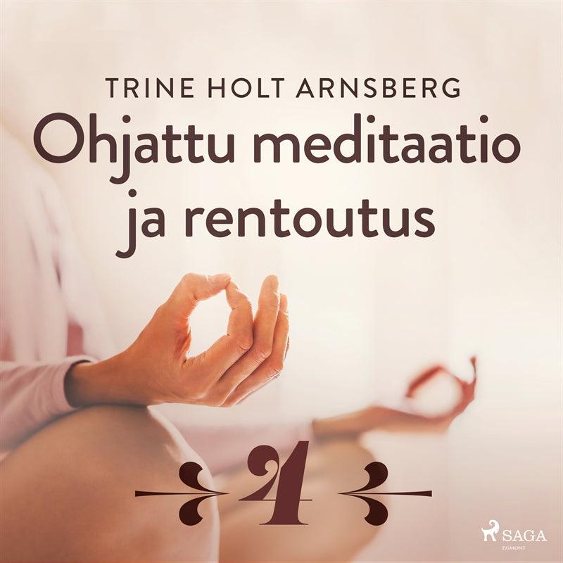 Ohjattu meditaatio ja rentoutus - Osa 4 – Ljudbok