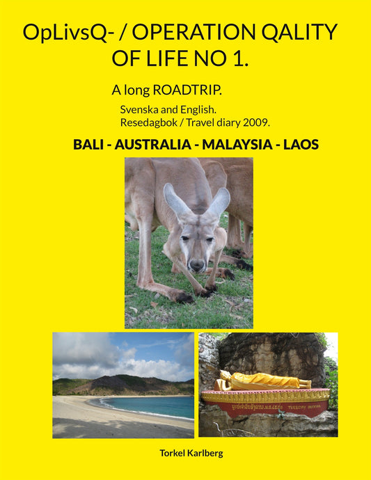 OpLivsQ- / OPERATION QALITY OF LIFE NO 1.: A long ROADTRIP. BALI + AUSTRALIA + MALAYSIA + LAOS. – E-bok