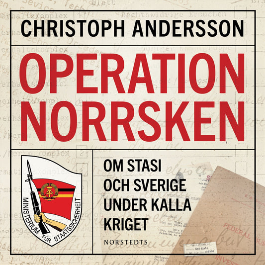 Operation Norrsken : om Stasi och Sverige under kalla kriget – Ljudbok