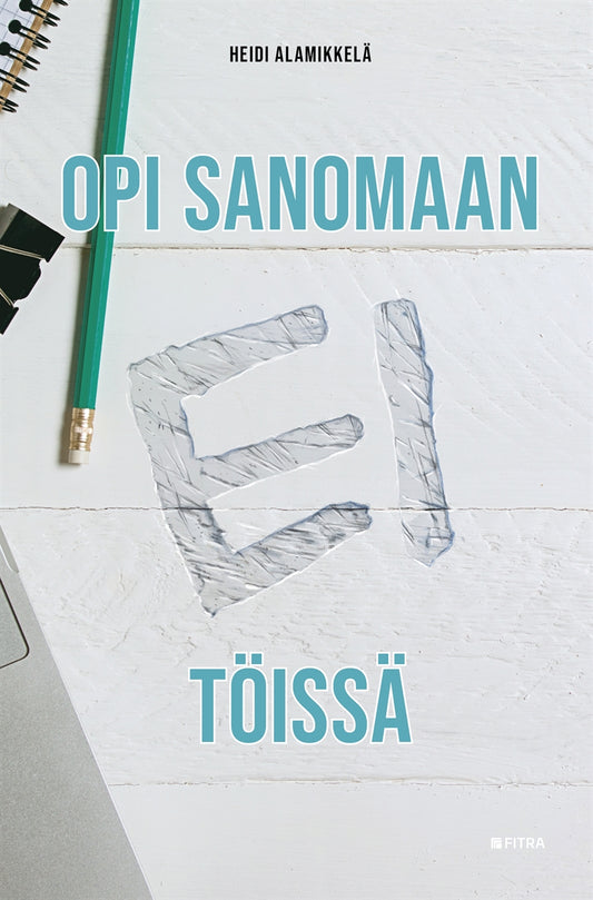 Opi sanomaan ei töissä – E-bok