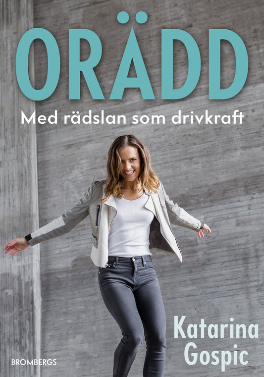 Orädd : med rädslan som drivkraft – E-bok