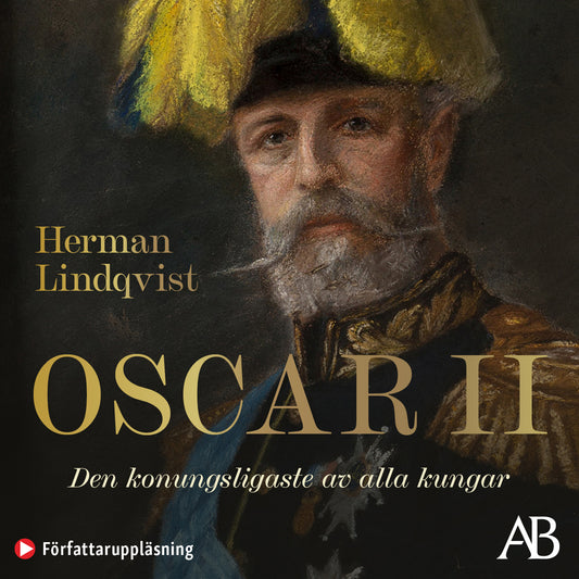 Oscar II : den konungsligaste av alla kungar – Ljudbok