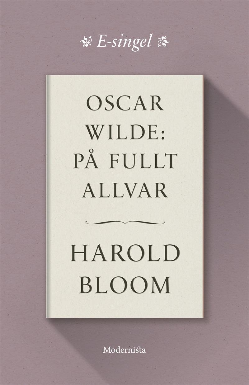 Oscar Wilde: På fullt allvar – E-bok