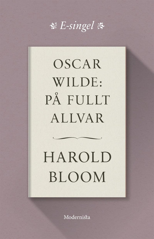 Oscar Wilde: På fullt allvar – E-bok