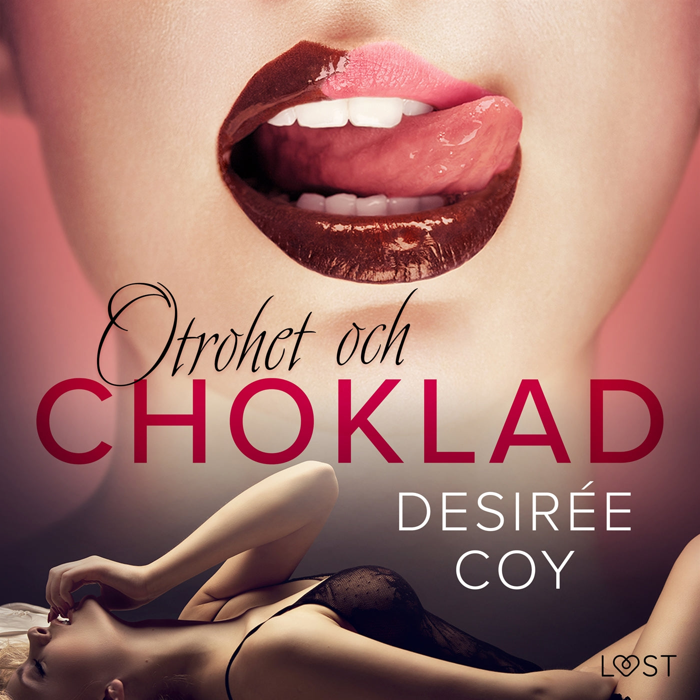 Otrohet och choklad: 10 erotiska noveller av Desirée Coy – Ljudbok