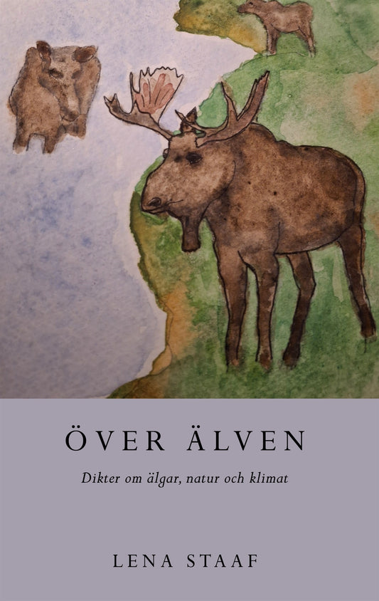Över älven: Dikter om älgar, natur och klimat – E-bok
