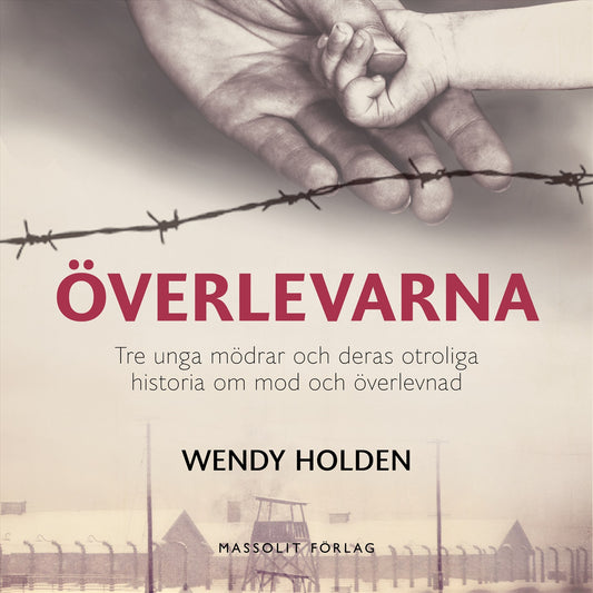 Överlevarna : tre unga mödrar och deras otroliga historia om mod och överlevnad – Ljudbok