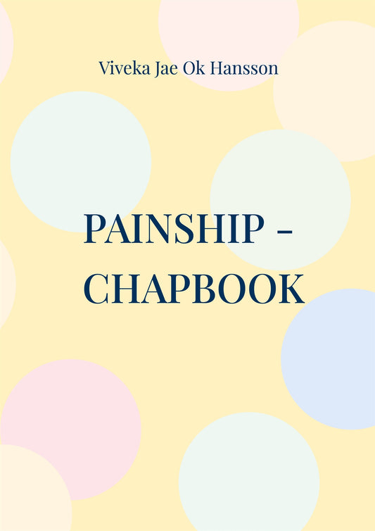 PAINSHIP - CHAPBOOK: Pain underlies the roof of the forgotten – E-bok