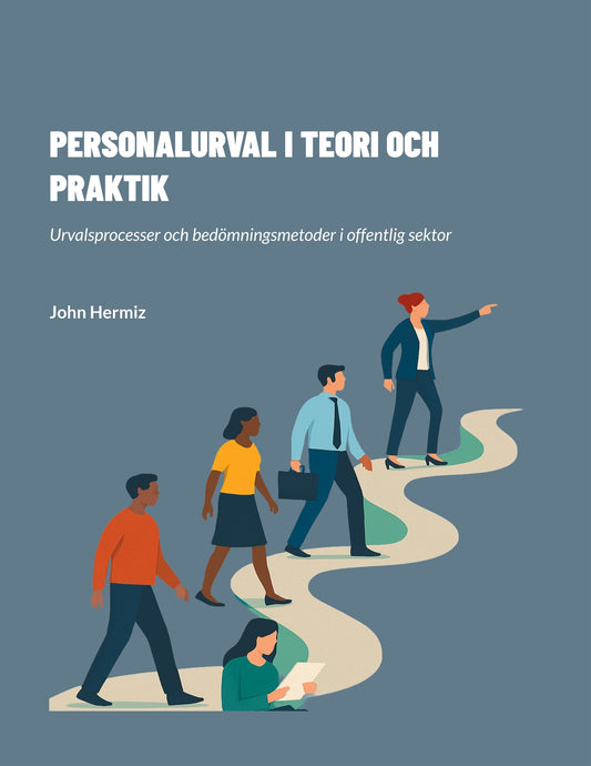PERSONALURVAL I TEORI OCH PRAKTIK: Urvalsprocesser och bedömningsmetoder i offentlig sektor – E-bok