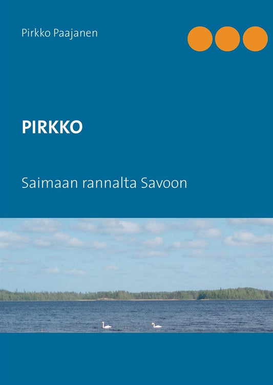 PIRKKO: Saimaan rannalta Savoon – E-bok