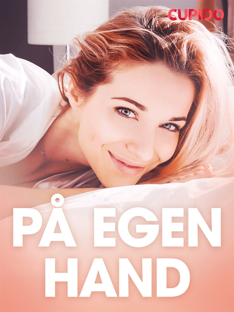 På egen hand - erotiska noveller – E-bok