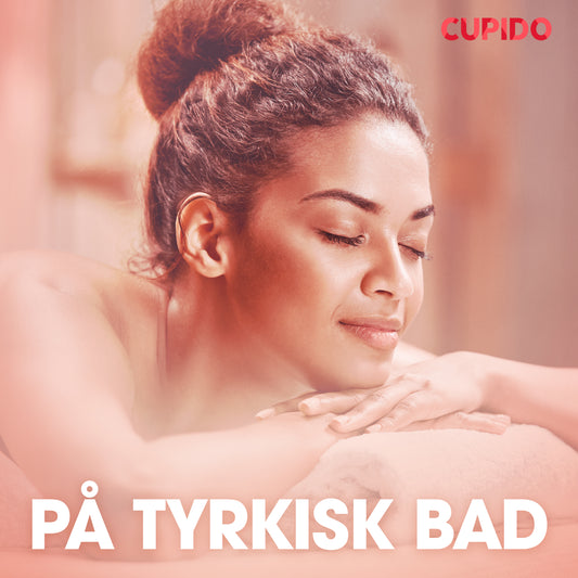 På tyrkisk bad – erotiske noveller – Ljudbok