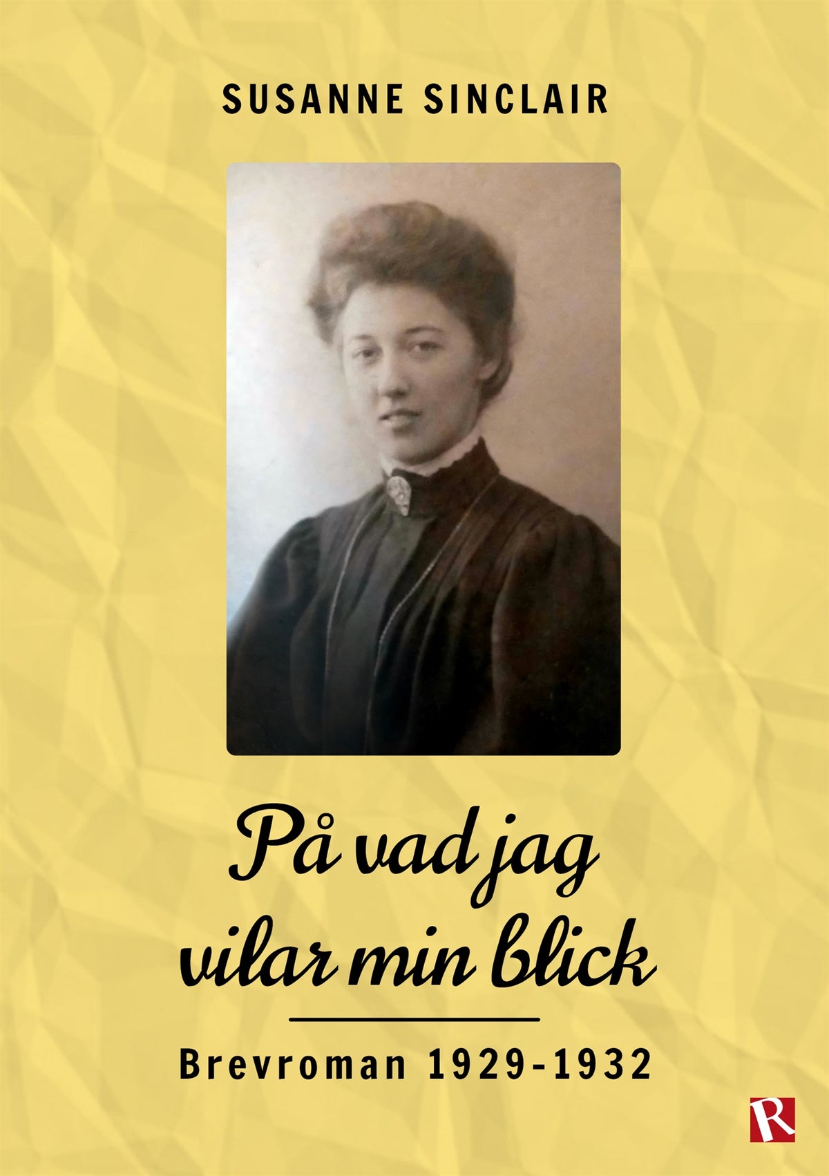 På vad jag vilar min blick : Brevroman 1929-1932 – E-bok