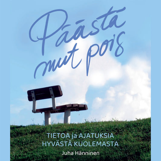 Päästä mut pois, Tietoa ja ajatuksia hyvästä kuolemasta – E-bok