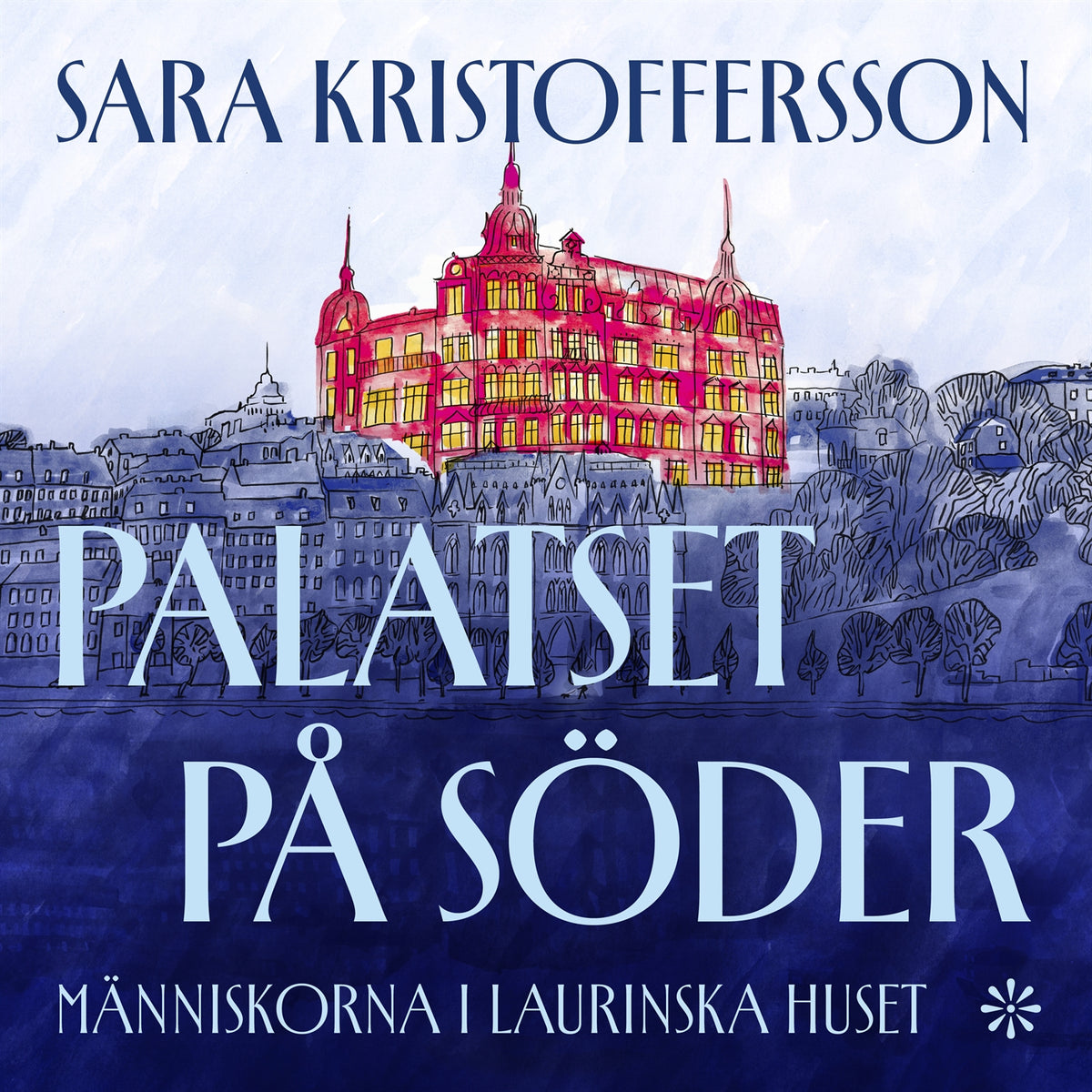 Palatset på Söder : Människorna i Laurinska huset – Ljudbok