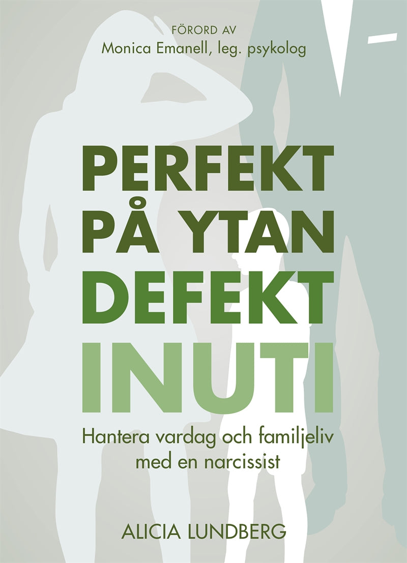 Perfekt på ytan defekt inuti: hantera vardag och familjeliv med en narcissist – E-bok