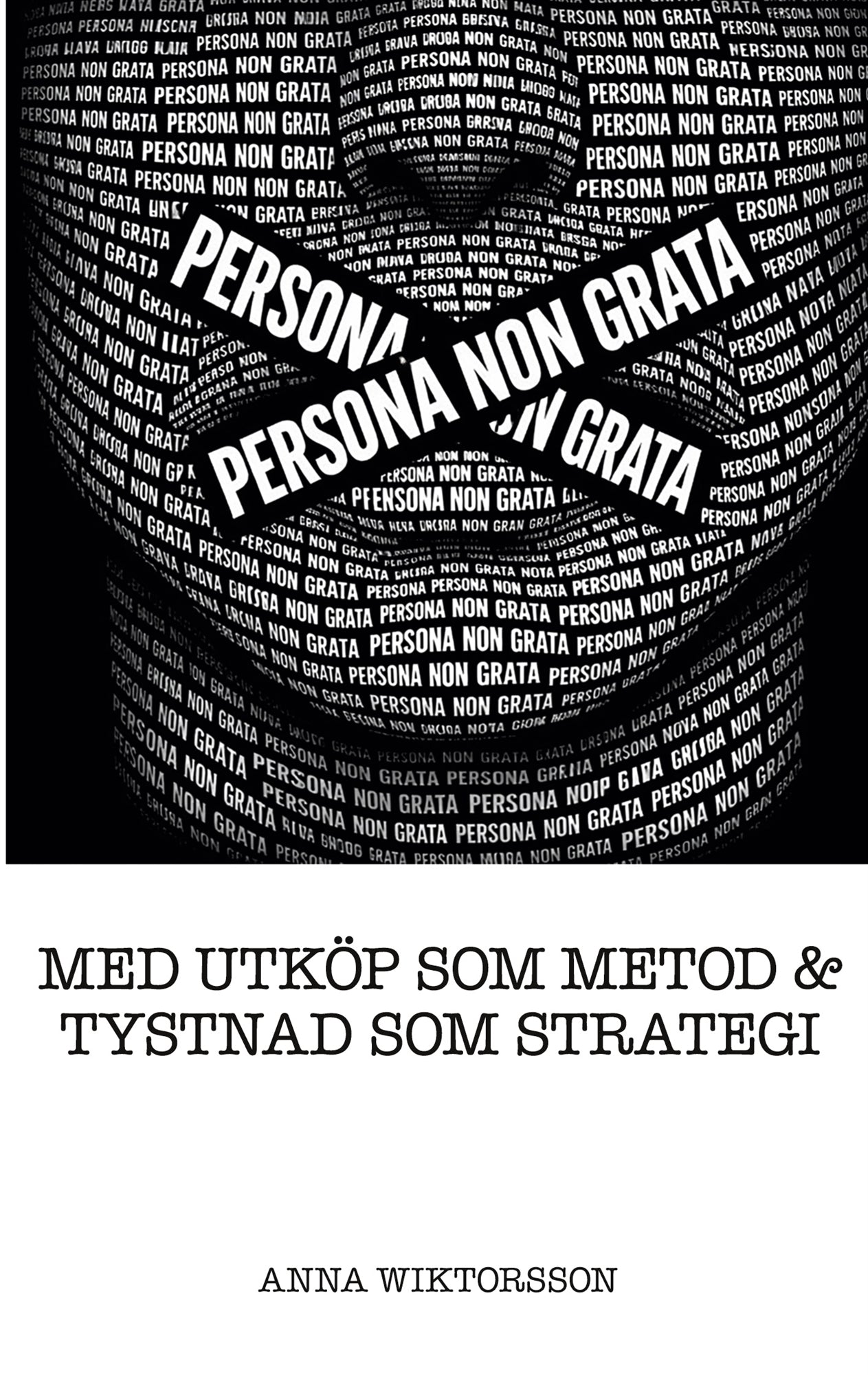 Persona non grata: Med utköp som metod & tystnad som strategi – E-bok