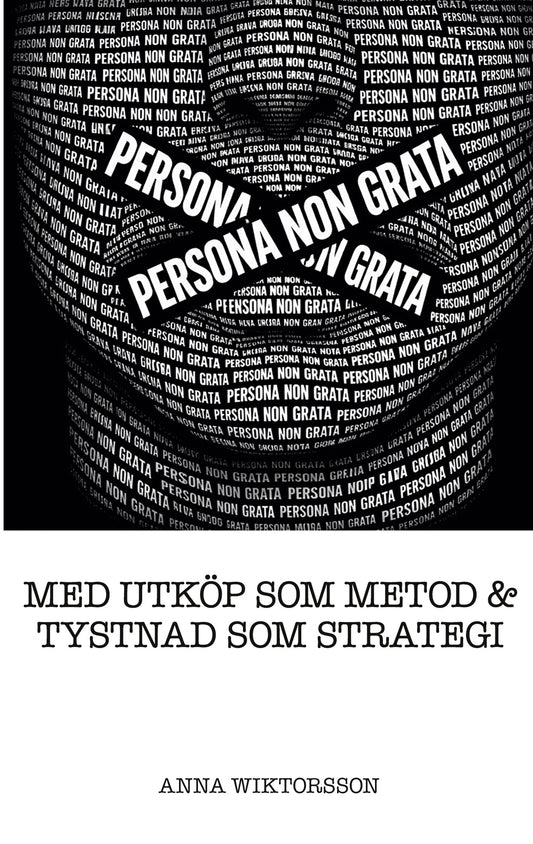 Persona non grata: Med utköp som metod & tystnad som strategi – E-bok