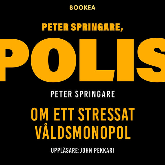 Peter Springare, polis : om ett stressat våldsmonopol – Ljudbok